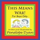 Penelope Dyan, Penelope Dyan - This Means War! For Boys Only