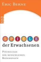Dr. med. Eric Berne, Eric Berne, Eric (Dr. med.) Berne - Spiele der Erwachsenen