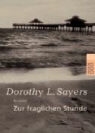 Dorothy Leigh Sayers - Zur fraglichen Stunde