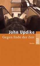 John Updike - Gegen Ende der Zeit