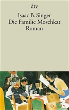 Isaac B Singer, Isaac Bashevis Singer - Die Familie Moschkat