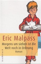 Eric Malpass - Morgens um sieben ist die Welt noch in Ordnung