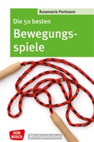Rosemarie Portmann - Die 50 besten Bewegungsspiele