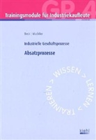 Bec, Karste Beck, Karsten Beck, Wachtler, Michael Wachtler - Trainingsmodule für Industriekaufleute, Industrielle Geschäftsprozesse - 4: Absatzprozesse