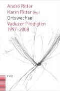 André Ritter, Andre´ Ritter, Karin Ritter - Ortswechsel Vaduzer Predigten 19972008
