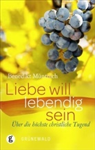 Benedikt Müntnich - Liebe will lebendig sein