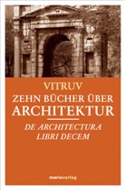 Vitruv, Vitruv (Marcus Vitruvius Pollio), Marcus Vitruvius Pollio - Zehn Bücher über Architektur. De Architectura Libri Decem