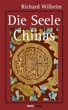 Richard Wilhelm - Die Seele Chinas
