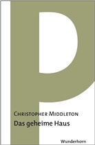 Christopher Middleton, Joachim Sartorius, Hans Thill, Ernest Wichner - Im geheimen Haus
