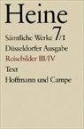 Heinrich Heine, Manfred Windfuhr - Sämtliche Werke - Bd. 7: Sämtliche Werke. Historisch-kritische Gesamtausgabe der Werke. Düsseldorfer Ausgabe / Späte Reisebilder