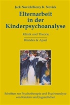 Jac Novick, Jack Novick, Jan Novick, Kerry K Novick, Kerry K. Novick, Kerry Kelly Novick... - Elternarbeit in der Kinderpsychoanalyse