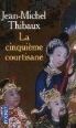 Jean-Michel Thibaux - La cinquième courtisane