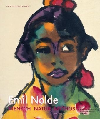 Anita Beloubek-Hammer, Emil Nolde, Staatlich Museen zu Berlin Kupferstichkabi - Emil Nolde, Mensch, Natur, Mythos Aquarelle und Graphik im Berliner Kupferstichkabinett; Katalogbuch zur Ausstellung des Kupferstichkabinetts der Staatlichen Museen zu Berlin im Kulturforum am Potsdamer Platz, 2009 und im Museum im Kulturspeicher Würzburg, 2009/2010