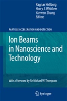 Ragnar Hellborg, Harr J Whitlow, Harry J Whitlow, Harry J. Whitlow, Yanwen Zhang - Ion Beams in Nanoscience and Technology