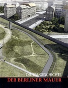 Johanne Cramer, Johannes Cramer, Tobia Rütenik, Tobias Rütenik, Philipp Speiser - Die Baugeschichte der Berliner Mauer