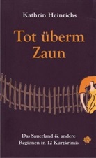Kathrin Heinrichs - Tot überm Zaun