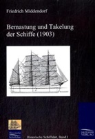 Friedrich L Middendorf, Friedrich L. Middendorf, Friedrich Ludwig Middendorf - Bemastung und Takelung der Schiffe (1903)