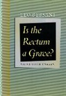 Leo Bersani, Bersani Leo - Is the Rectum a Grave?
