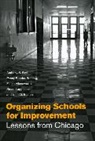 Allenswor, Elaine Allensworth, Allensworth Elaine, Anthony S. Bryk, Anthony S. Sebring Bryk, Anthony S./ Sebring Bryk... - Organizing Schools for Improvement