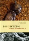 Karin Sanders, Sanders Karin - Bodies in the Bog and the Archaeological Imagination