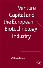 W Bains, W. Bains, William Bains - Venture Capital and the European Biotechnology Industry