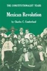 Charles Cumberland, Charles C. Cumberland, David C. Bailey - Mexican Revolution: The Constitutionalis