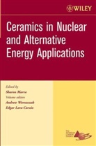 Lara-Curzio, Edgar Lara-Curzio, MARRA, Sharon Marra, Wereszczak, a Wereszczak... - Ceramics in Nuclear and Alternative Energy Applications, Volume 27,