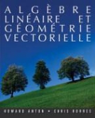 Howard Anton, Howard Rorres Anton, ANTON HOWARD RORRES CHRIS, ANTON RORRES ED 2006, Chris Rorres - Algebre Lineaire Et Geometrie Vectorielle