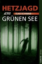 Elke Schwab - Hetzjagd am Grünen See