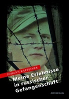 Johann Raffeiner - Meine Erlebnisse in russischer Gefangenschaft