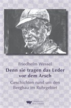 Friedhelm Wessel - Denn sie tragen das Leder vor dem Arsch