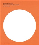 Bob Nickas - Painting abstraction : new elements in abstract painting
