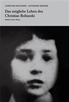 Christian Boltanski, Catherine Grenier, Barbara Catoir - Christian Boltanski. Catherine Grenier. Das mögliche Leben des Christian Boltanski.