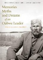 William Berens, Jennifer S. H. Brown, Jennifer S.H. Brown, Susan Gray, Jennifer S. H. Brown, Susan Elaine Gray... - Memories, Myths, and Dreams of an Ojibwe Leader