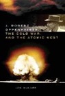 Jon Hunner - J. Robert Oppenheimer, the Cold War, and the Atomic West