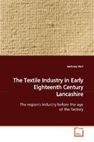 Anthony Hart - The Textile Industry in Early Eighteenth Century  Lancashire