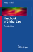 Jesse B. Hall, Jess B Hall, Jesse B Hall, Jesse B. Hall - Handbook of Critical Care