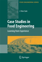 J Peter Clark, J. P. Clark, J. Peter Clark, Gustavo V. Barbosa-Canovas, Gustavo V. Barbosa-Cánovas - Case Studies in Food Engineering