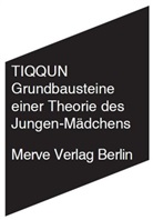 Tiqqun, TIQQUN, Parti Imaginaire - Grundbausteine einer Theorie des Jungen-Mädchens