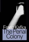Franz Kafka - The Penal Colony: Stories and Short Pieces