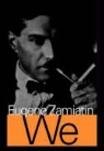 Eugene Zamiatin, Evgenii Ivanovich Zamiatin - We: A Novel of the Future