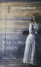 Sebastian Barry - Ein verborgenes Leben