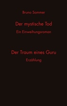 Bruno Sammer - Der mystische Tod/Der Traum eines Guru