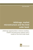 Jörg Osterrieder - Arbitrage, market microstructure and the limit order  book