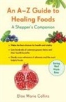 Elise Marie Collins, Elise Marie (Elise Marie Collins) Collins - An A-Z Guide to Healing Foods