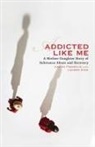 Karen Franklin, Karen King Franklin, Lauren King - Addicted Like Me
