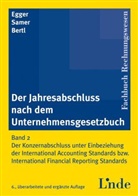 Romuald Bertl, Anton Egger, Helmut Samer - Der Jahresabschluss nach dem Unternehmensgesetzbuch - Bd. 2: Der Jahresabschluss nach dem Handelsgesetzbuch (f. Österreich). Bd.2