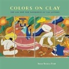 Susan Toomey Frost - Colors on Clay: The San José Tile Workshops of San Antonio