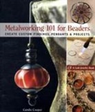 Candice Cooper, Candie Cooper - Metalworking 101 for Beaders