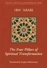 Muhyiddin Ibn Arabi, Muhyiddin Ibn 'Arabi, Muhyiddin/ Hirtenstein Ibn arabi, Muhyiddin Ibn 'Arabi - The Four Pillars of Spiritual Transformation